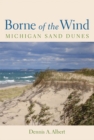 Borne of the Wind : Michigan Sand Dunes - Book