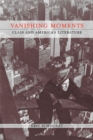 Vanishing Moments : Class and American Literature - Book