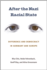 After the Nazi Racial State : Difference and Democracy in Germany and Europe - Book