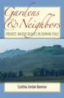 Gardens and Neighbors : Private Water Rights in Roman Italy - Book