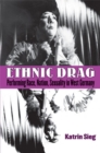 Ethnic Drag : Performing Race, Nation, Sexuality in West Germany - Book