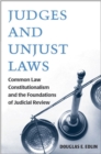 Judges and Unjust Laws : Common Constitutionalism and the Foundations of Judicial Review - Book