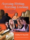Assessing Writing, Assessing Learning : A Practical Guide to Evaluating and Reporting on Writing Instruction Programs - Book