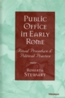 Public Office in Early Rome : Ritual Procedure and Political Practice - Book