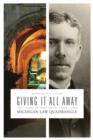 Giving It All Away : The Story of William W. Cook and His Michigan Law Quadrangle - Book
