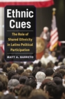 Ethnic Cues : The Role of Shared Ethnicity in Latino Political Participation - Book