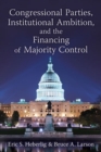 Congressional Parties, Institutional Ambition and the Financing of Majority Control - Book