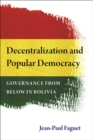 Decentralization and Popular Democracy : Governance from Below in Bolivia - Book
