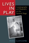 Lives in Play : Autobiography and Biography on the Feminist Stage - Book