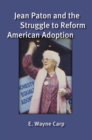 Jean Paton and the Struggle to Reform : American Adoption - Book