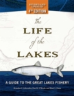 The Life of the Lakes : A Guide to the Great Lakes Fishery - Book