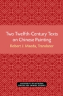 Two Twelfth-Century Texts on Chinese Painting - Book