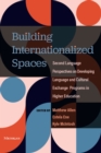 Building Internationalized Spaces : Second Language Perspectives on Developing Language and Cultural Exchange Programs in Higher Education - Book