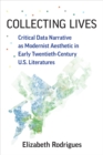 Collecting Lives : Critical Data Narrative as Modernist Aesthetic in Early Twentieth-Century US Literatures - Book