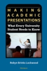 Making Academic Presentations : What Every University Student Needs to Know - Book