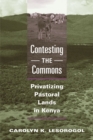 Contesting the Commons : Privatizing Pastoral Lands in Kenya - Book