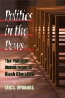 Politics in the Pews : The Political Mobilization of Black Churches - Book