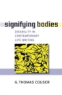 Signifying Bodies : Disability in Contemporary Life Writing - Book