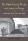 Michigan Family Farms and Farm Buildings : Landscapes of the Heart and Mind - Book