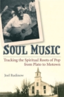 Soul Music : The Spiritual Roots of Pop from Plato to Motown - Book