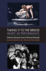 Taking It to the Bridge : Music as Performance - Book