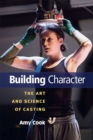 Building Character : The Art and Science of Casting - Book