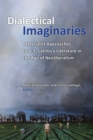 Dialectical Imaginaries : Materialist Approaches to U.S. Latino/a Literature in the Age of Neoliberalism - Book