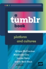 A Tumblr Book : Platform and Cultures - Book