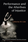 Performance and the Afterlives of Injustice - Book