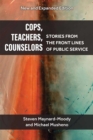 Cops, Teachers, Counselors : Stories from the Front Lines of Public Service - Book