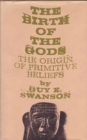 The Birth of the Gods : The Origin of Primitive Beliefs - Book