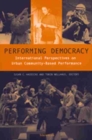 Performing Democracy : International Perspectives on Urban Community-based Performance - Book