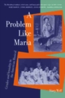 A Problem Like Maria : Gender and Sexuality in the American Musical - Book