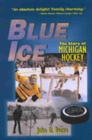 Blue Ice : The Story of Michigan Hockey - Book