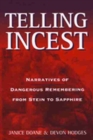 Telling Incest : Narratives of Dangerous Remembering from Stein to Sapphire - Book