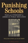 Punishing Schools : Fear and Citizenship in American Public Education - Book