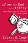 After the End of History : The Curious Fate of American Materialism - Book