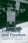 Free Trade and Freedom : Neoliberalism, Place, and Nation in the Caribbean - Book