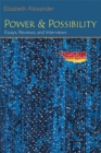 Power and Possibility : Essays, Reviews and Interviews - Book