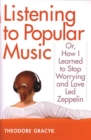 Listening to Popular Music : Or, How I Learned to Stop Worrying and Love ""Led Zeppelin - Book
