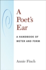 A Poet's Ear : A Handbook of Meter and Form - Book