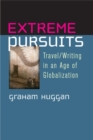 Extreme Pursuits : Travel/writing in an Age of Globalization - Book