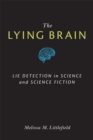 The Lying Brain : Lie Detection in Science and Science Fiction - Book