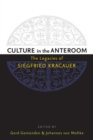 Culture in the Anteroom : The Legacies of Siegfried Kracauer - Book