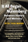 It All Began in Nuremberg : Between History and Memory - Book