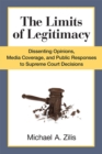 The Limits of Legitimacy : Dissenting Opinions, Media Coverage, and Public Responses to Supreme Court Decisions - Book