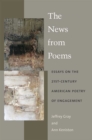 The News from Poems : Essays on the 21st-Century American Poetry of Engagement - Book