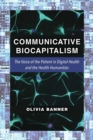 Communicative Biocapitalism : The Voice of the Patient in Digital Health and the Health Humanities - Book