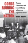 Coeds Ruining the Nation : Women, Education, and Social Change in Postwar Japanese Media - Book