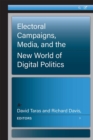 Electoral Campaigns, Media, and the New World of Digital Politics - Book